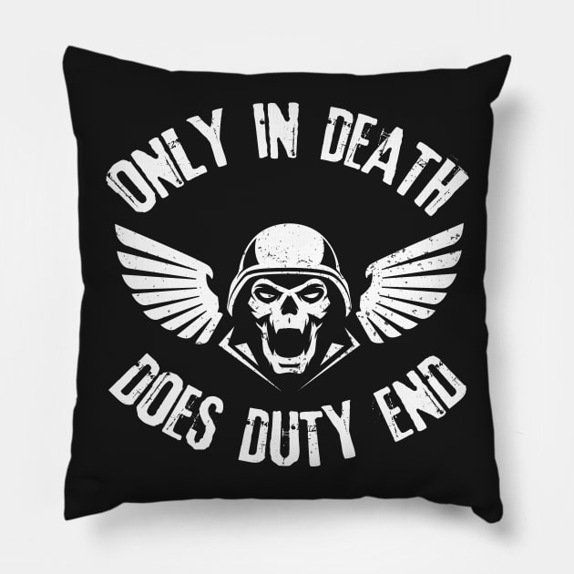 Only In Death Does Duty End Pillow by pixeptional