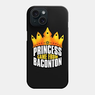 Princess Came From Baconton, Baconton Georgia Phone Case