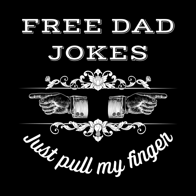 Free Dad Jokes Pull My Finger by ZombieTeesEtc