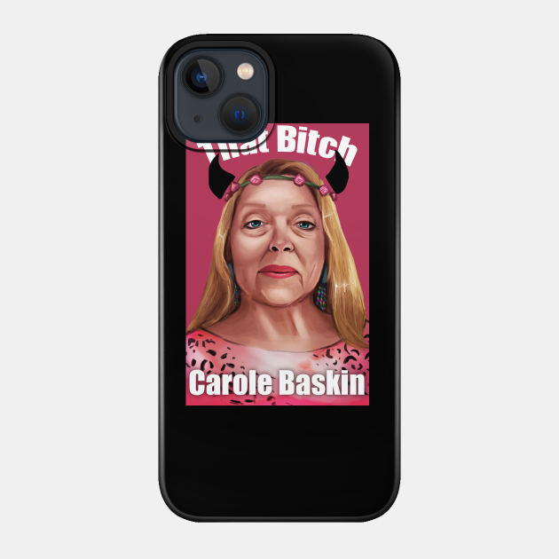 That Bitch Carole Baskin - Tiger King - Phone Case