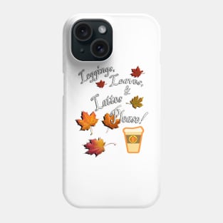 Fall Cute Quote: Leggings, Leaves, & Lattes Please! Graphic Leaves and Pumpkin Spice Latte, Funny Fall Apparel & Home Decor Phone Case