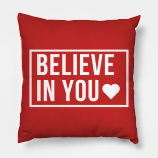 Believe in You (White Font) Pillow