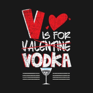 V is for valentine vodka T-Shirt