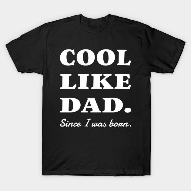 cool like dad t shirt