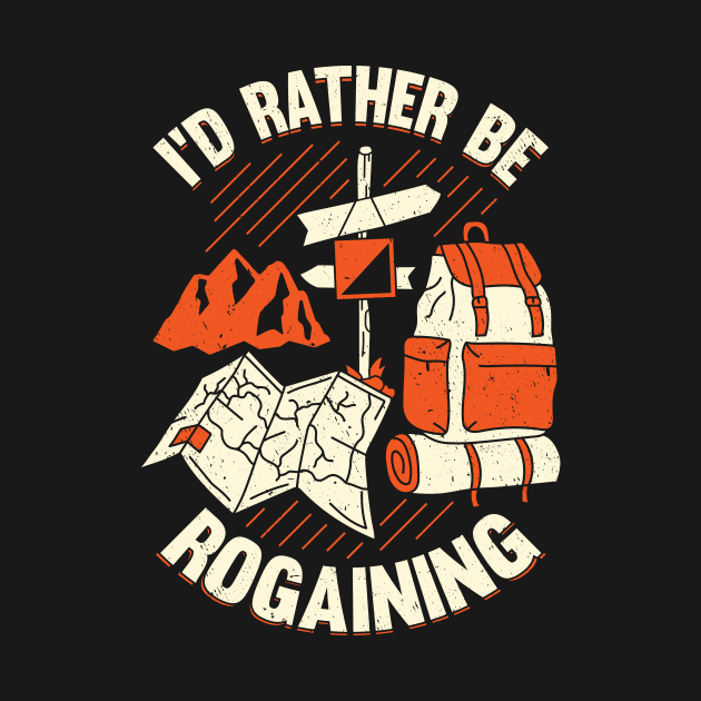 I'd Rather Be Rogaining Rogaines Hobby Gift by Dolde08