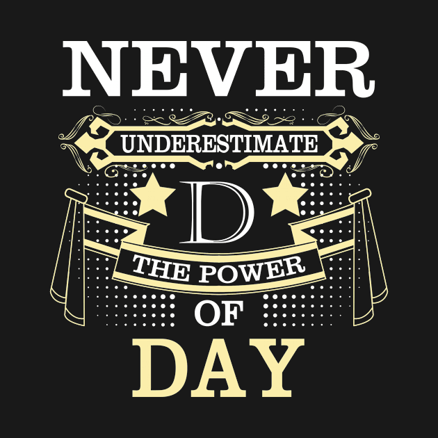 Day name shirt -  Never Underestimate Power Day by HayleyKylee