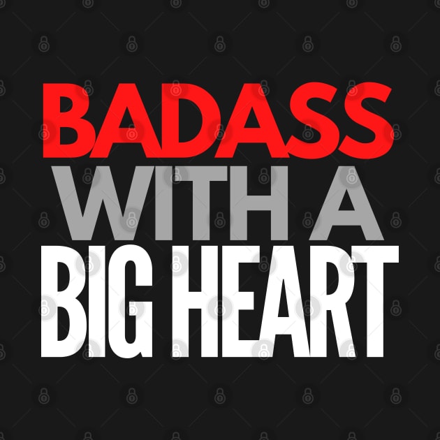 Badass With a Big Heart by 1001Kites