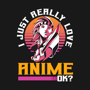 I Just Really Love Anime Merch Anime Girl Otaku Gift Anime T-Shirt