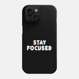 Stay Focused Phone Case