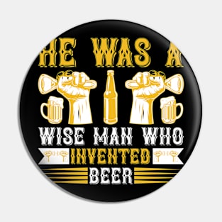 He is a wise man who invented beer T Shirt For Women Men Pin