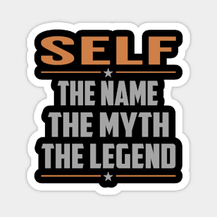 SELF The Name The Myth The Legend Magnet