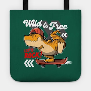 Wild and Free Tyrannosaurus rex Playing Skateboard - Let's Rock! Tote