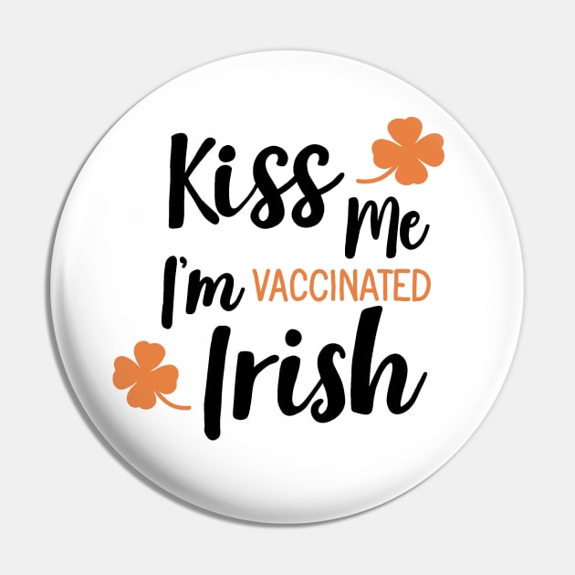Kiss me i am vaccinated Irish Pin by valentinahramov