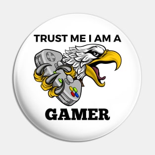 Trust Me I Am A Gamer - Eagle With Gamepad And Black Text Pin