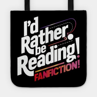 I'd rather be reading fanfiction Tote