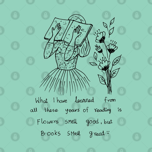 FLOWERS SMELL GOOD BUT BOOKS SMELL GREAT by HAVE SOME FUN