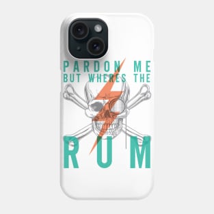 Pardon Me But Where's the Rum Phone Case