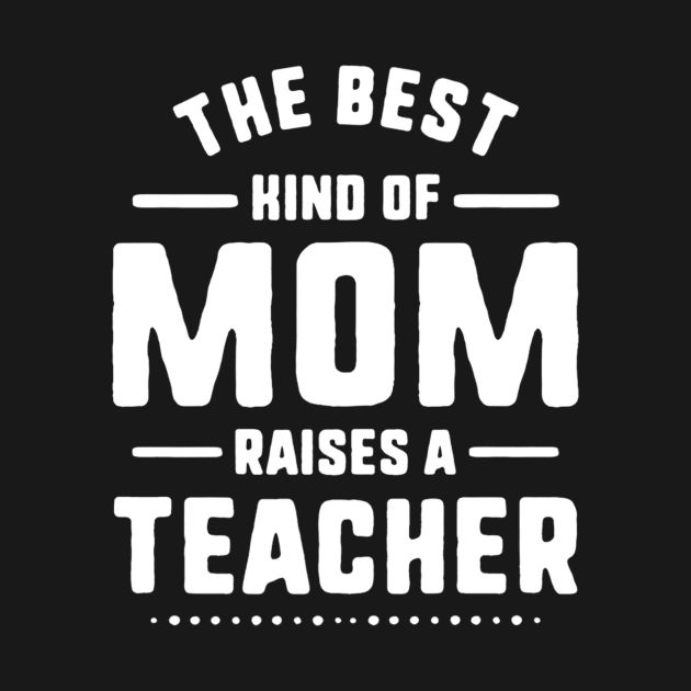 Mom Raises A Teacher Shirt Mothers Day Gift From Daughter by gogusajgm