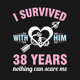 I Survived With Him 38 Years Nothing Can Scare Me Happy Wife T-Shirt