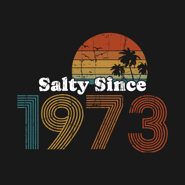 Salty Since 1973 by Alt.Ink LLC