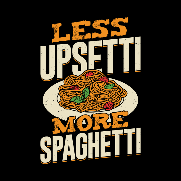 Less Upsetti More Spaghetti by Dolde08