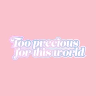 Too precious for this world T-Shirt