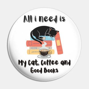 All i need is My Cat, Coffee And Good Books Pin