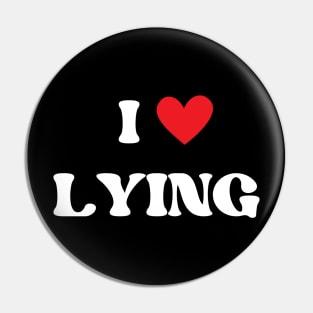 i love lying Pin