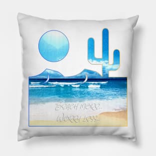 Beach more, worry less Pillow