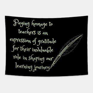 Paying homage to teachers is an expression of gratitude for their invaluable role in shaping our learning journey. Tapestry