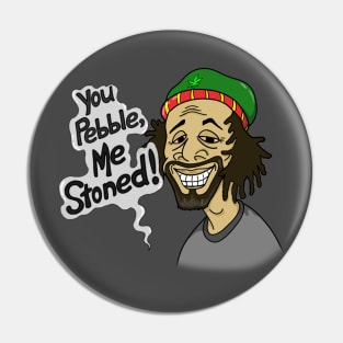 You Pebble Me Stoned Pin