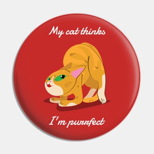 My cat thinks I'm purrfect Pin