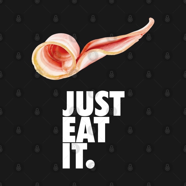 Just eat it bacon by opippi