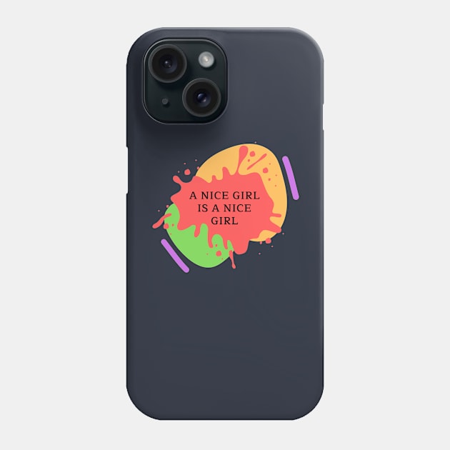 a nice girl is a nice girl Phone Case by kunasin