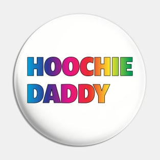 Hoochie Daddy Pride Pin