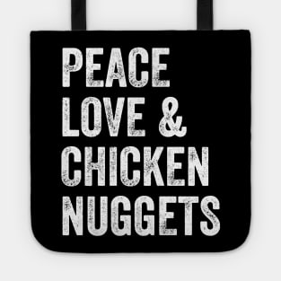 Peace love and chicken nuggets Tote