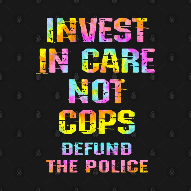 Invest in health care. Healthcare not cops. Defund the police 2020. Cut the police budget. End police brutality, violence, terror. Public health matters. Free healthcare for all. Tie dye graphic. Save America by IvyArtistic