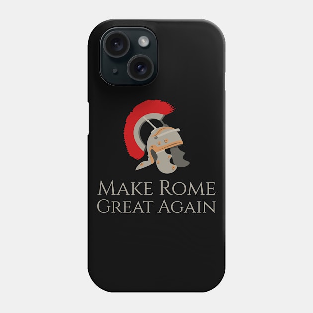 Make Rome Great Again - SPQR Ancient Roman Legion Helmet Phone Case by Styr Designs