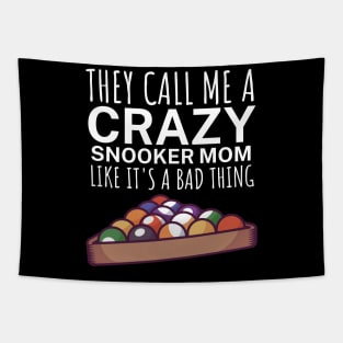 They call me a crazy snooker mom like its a bad thing Tapestry