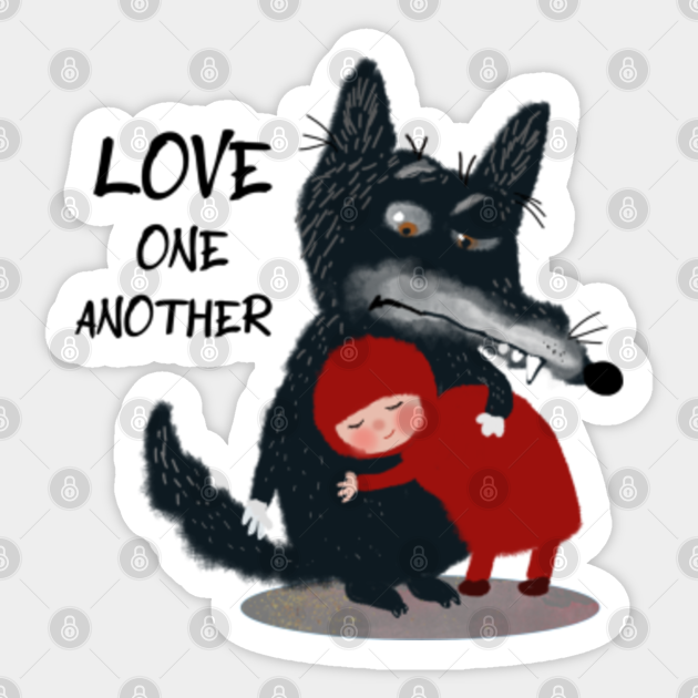 Love One Another - Little Red Riding Hood - Little Red Riding Hood And The Wolf - Sticker | TeePublic Love One Another - Little Red Riding Hood - Little Red Riding Hood And The Wolf - Sticker | TeePublic