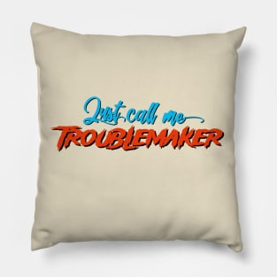 TROUBLEMAKER Pillow