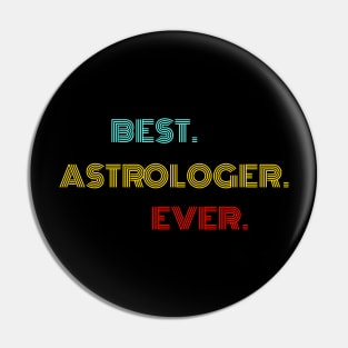 Best Astrologer Ever - Nice Birthday Gift Idea Pin