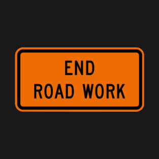 End Road Work Sign T-Shirt