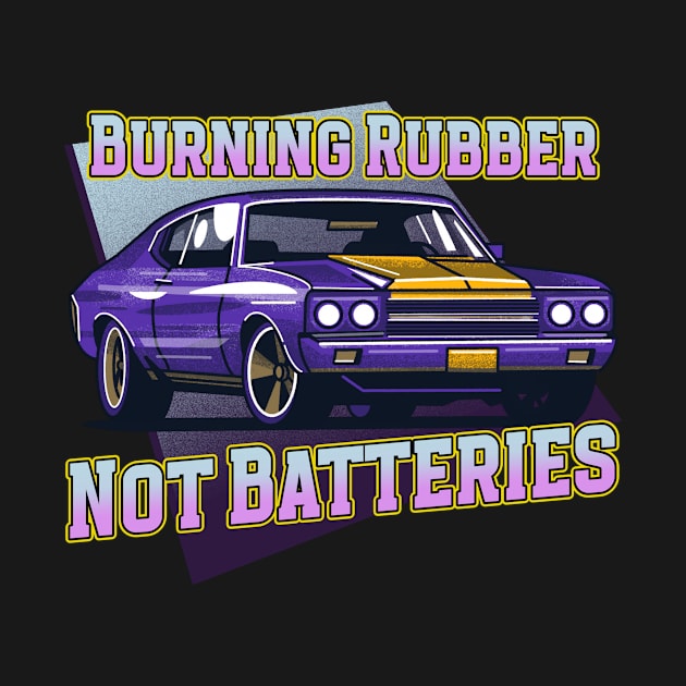 Burning Rubber, Not Batteries by InPrints