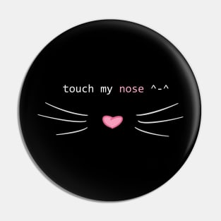 Touch my nose ^-^ Pin