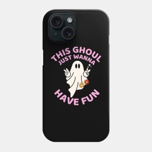 This Ghoul Just Wanna Have Fun Cute Spooky Ghost Halloween Party Costume Phone Case