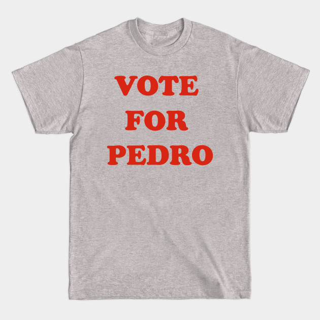 Vote For Pedro | Napoleon Dynamite - Vote For Pedro - T-Shirt