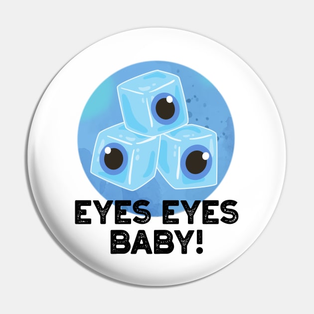 Eyes Eyes Baby Cute Eyeball Pun