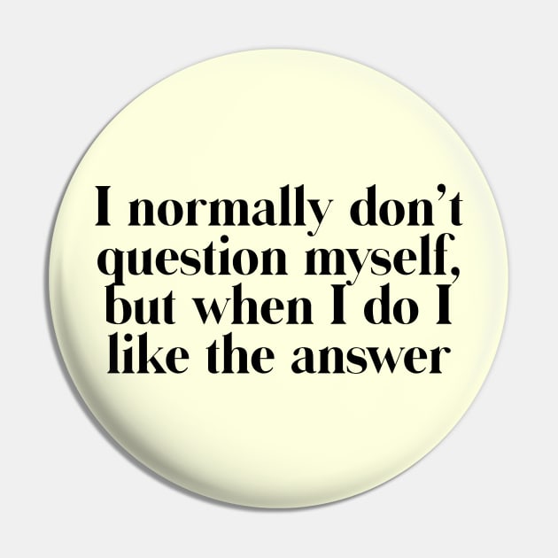 The Most Interesting Quote Pin by Avalon Tees