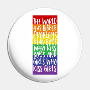 World Has Bigger Problems Than Boys Who Kiss Boys Girls Who Kiss Girls Pin